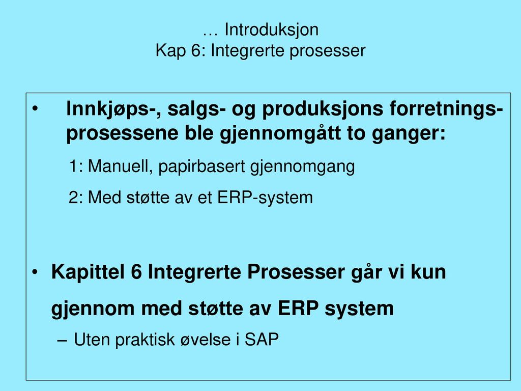 … Introduksjon Kap 6: Integrerte prosesser