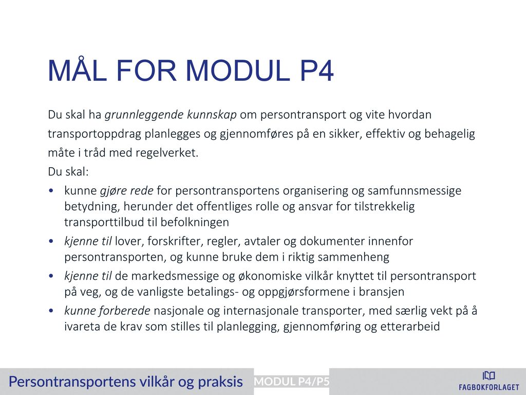 Mål for modul P4 Du skal ha grunnleggende kunnskap om persontransport og vite hvordan.