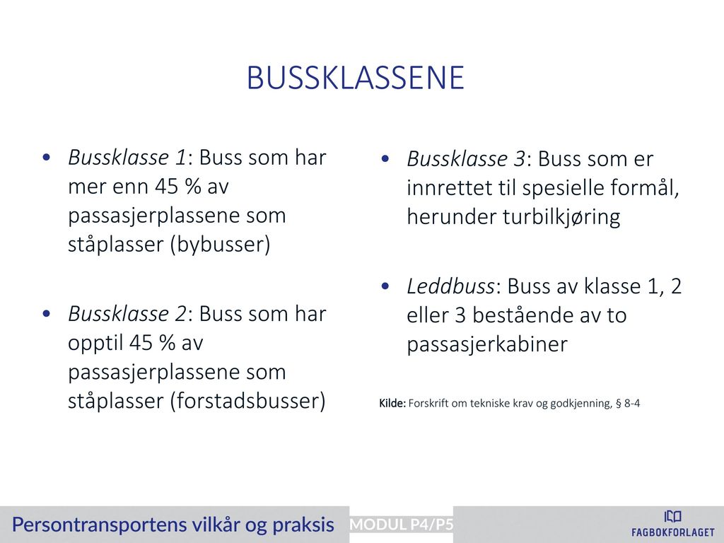 Bussklassene Bussklasse 1: Buss som har mer enn 45 % av passasjerplassene som ståplasser (bybusser)