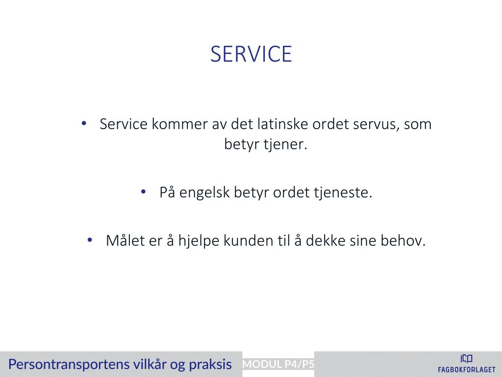 Service Service kommer av det latinske ordet servus, som betyr tjener.