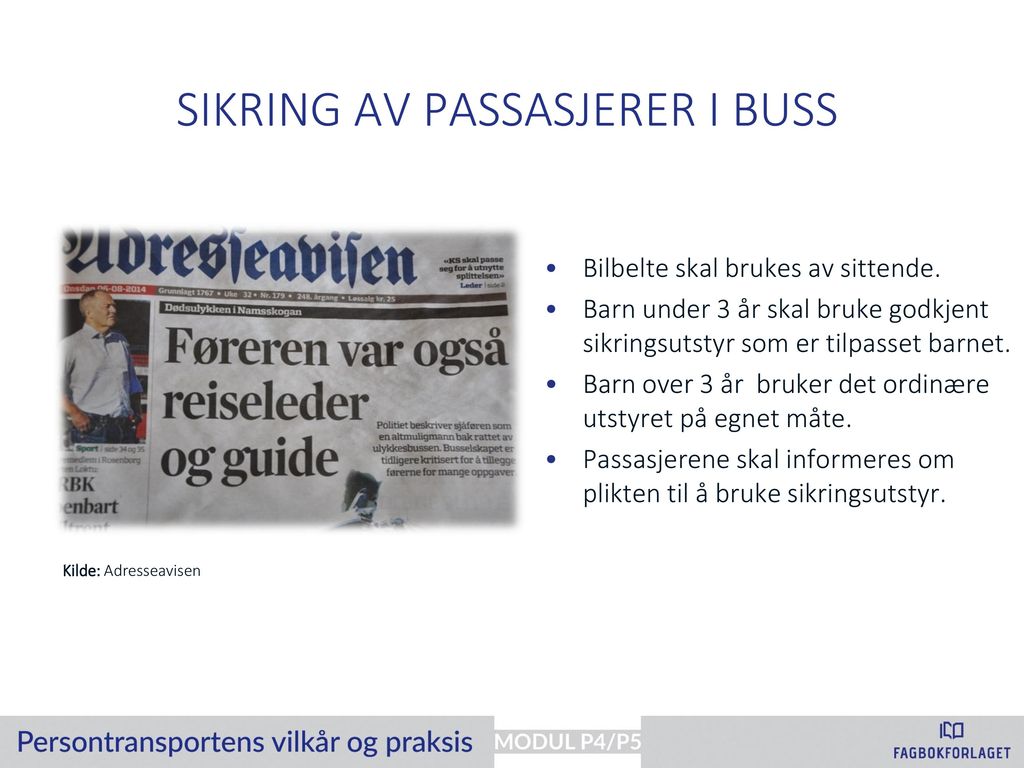 Sikring av passasjerer i buss For busser unntatt klasse 1 (bybusser) gjelder følgende: