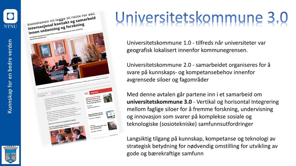 Universitetskommune 3.0 Universitetskommune tilfreds når universiteter var geografisk lokalisert innenfor kommunegrensen.