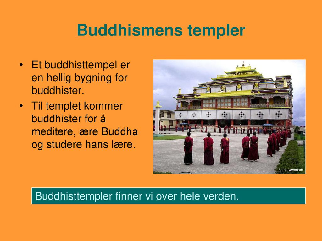 Buddhismens templer Et buddhisttempel er en hellig bygning for buddhister.