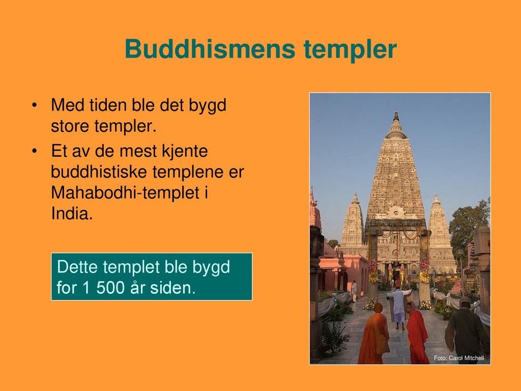 Buddhismens templer Med tiden ble det bygd store templer.
