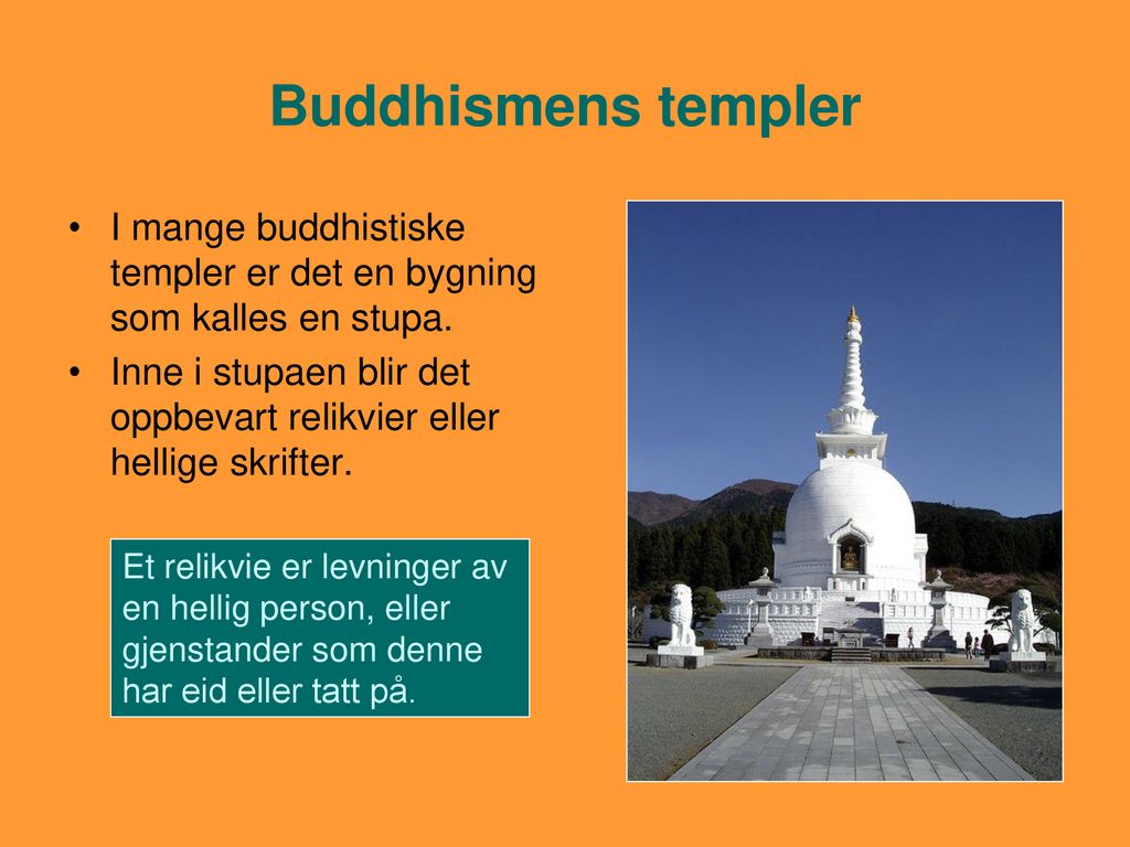 Buddhismens templer I mange buddhistiske templer er det en bygning som kalles en stupa.
