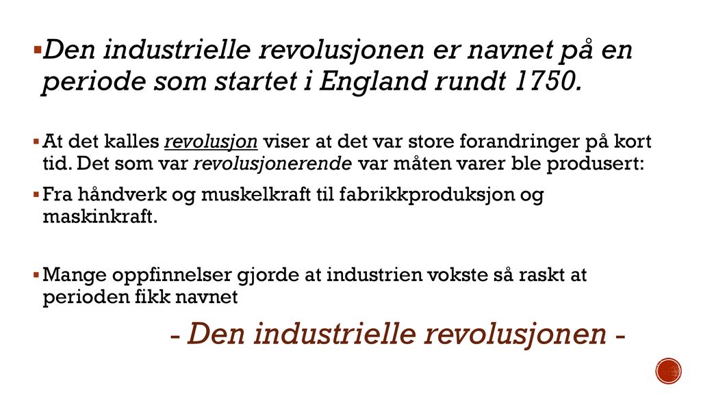 Den industrielle revolusjonen er navnet på en periode som startet i England rundt 1750.
