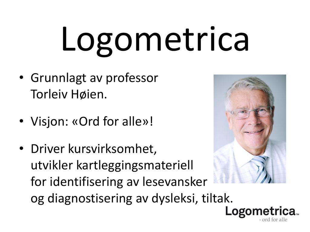 Logometrica Grunnlagt av professor Torleiv Høien.