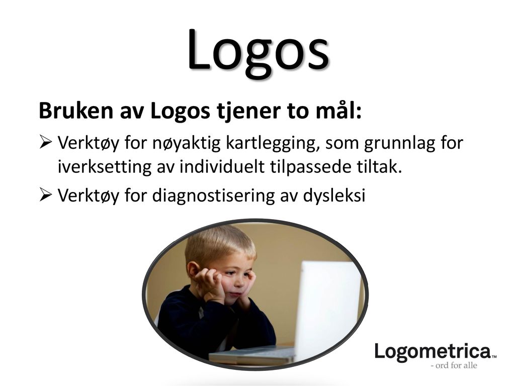 Logos Bruken av Logos tjener to mål: