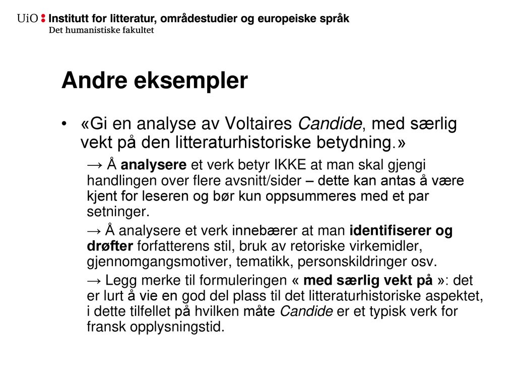 Andre eksempler «Gi en analyse av Voltaires Candide, med særlig vekt på den litteraturhistoriske betydning.»