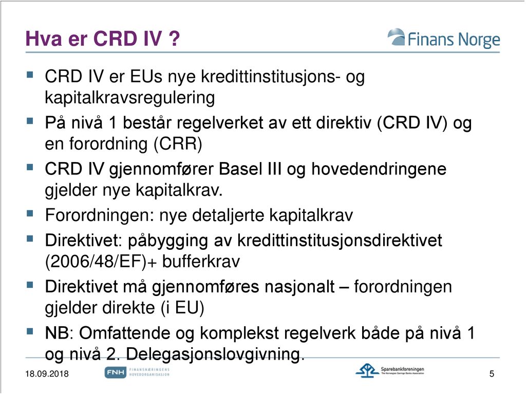 Hva er CRD IV CRD IV er EUs nye kredittinstitusjons- og kapitalkravsregulering.
