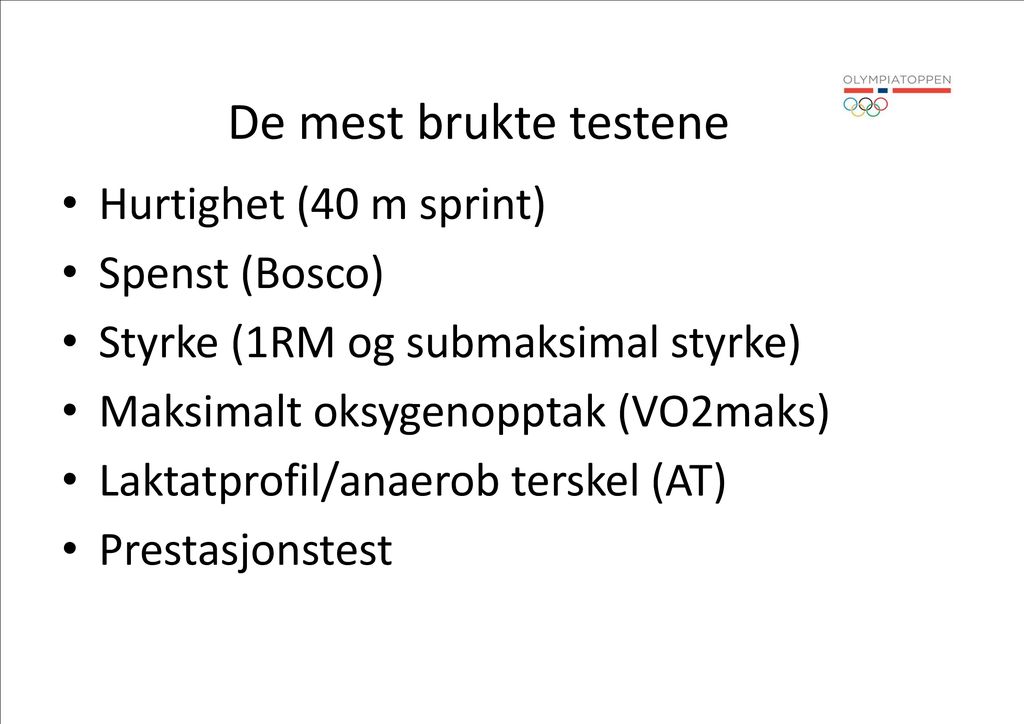 De mest brukte testene Hurtighet (40 m sprint) Spenst (Bosco)