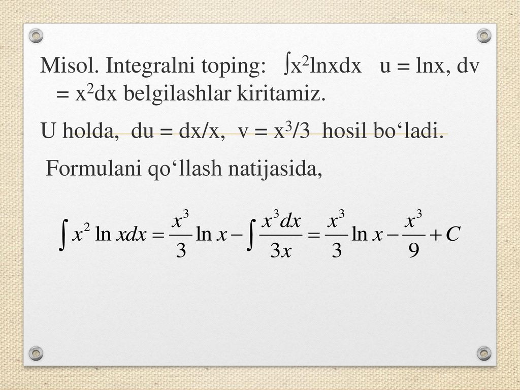 Misol. Integralni toping: ∫x2lnxdx u = lnx, dv = x2dx belgilashlar kiritamiz.