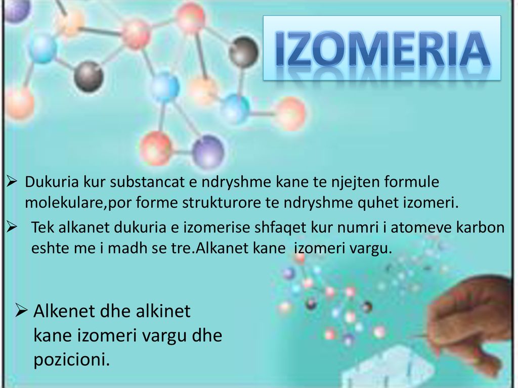 Izomeria Alkenet dhe alkinet kane izomeri vargu dhe pozicioni.