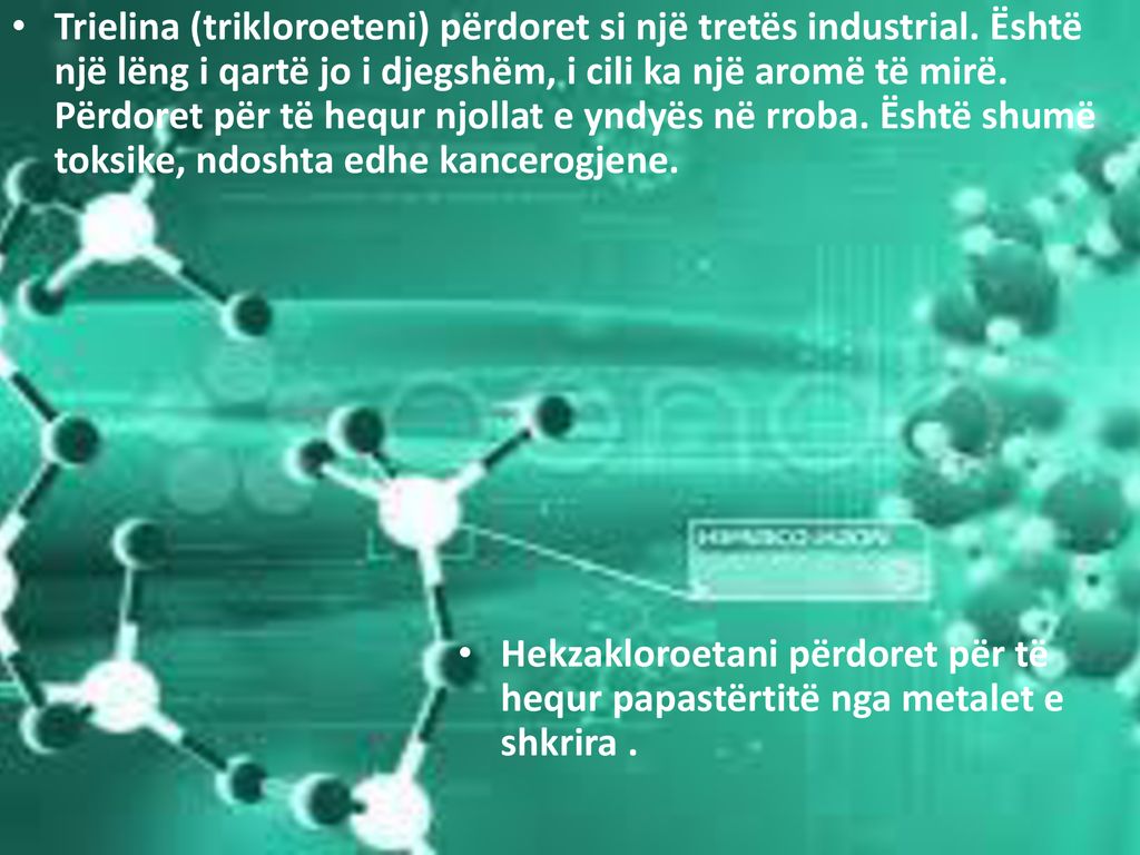 Trielina (trikloroeteni) përdoret si një tretës industrial