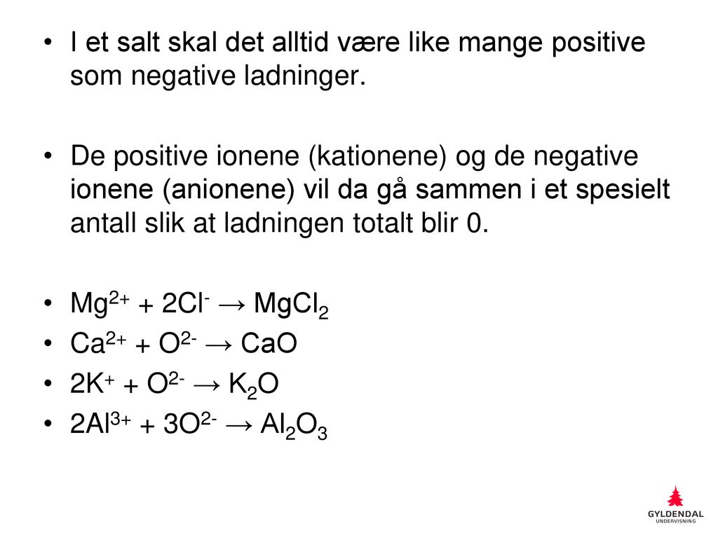 I et salt skal det alltid være like mange positive som negative ladninger.