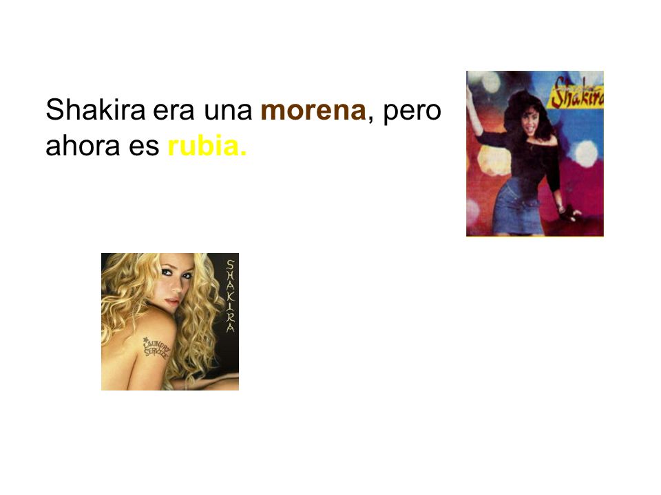 Shakira era una morena, pero ahora es rubia.