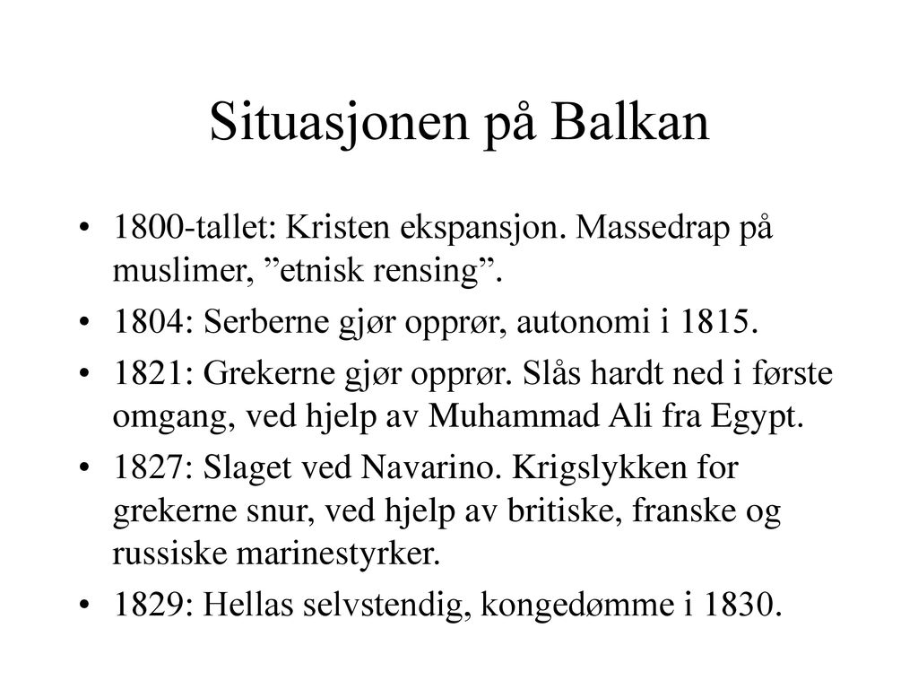 Situasjonen på Balkan 1800-tallet: Kristen ekspansjon. Massedrap på muslimer, etnisk rensing : Serberne gjør opprør, autonomi i