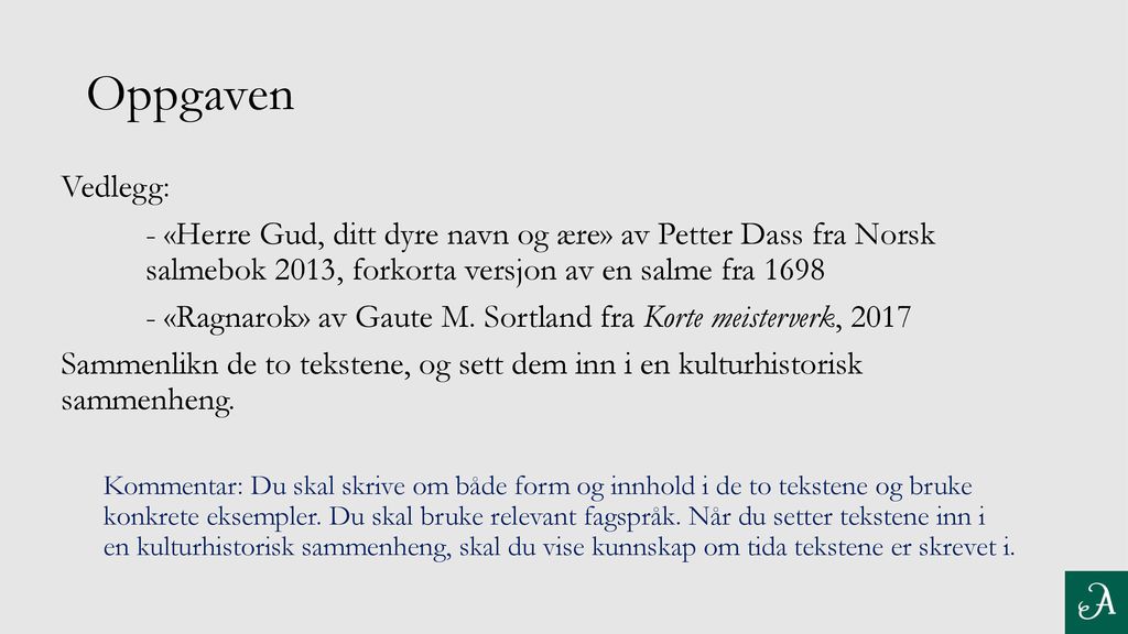 Oppgaven Vedlegg: - «Herre Gud, ditt dyre navn og ære» av Petter Dass fra Norsk salmebok 2013, forkorta versjon av en salme fra