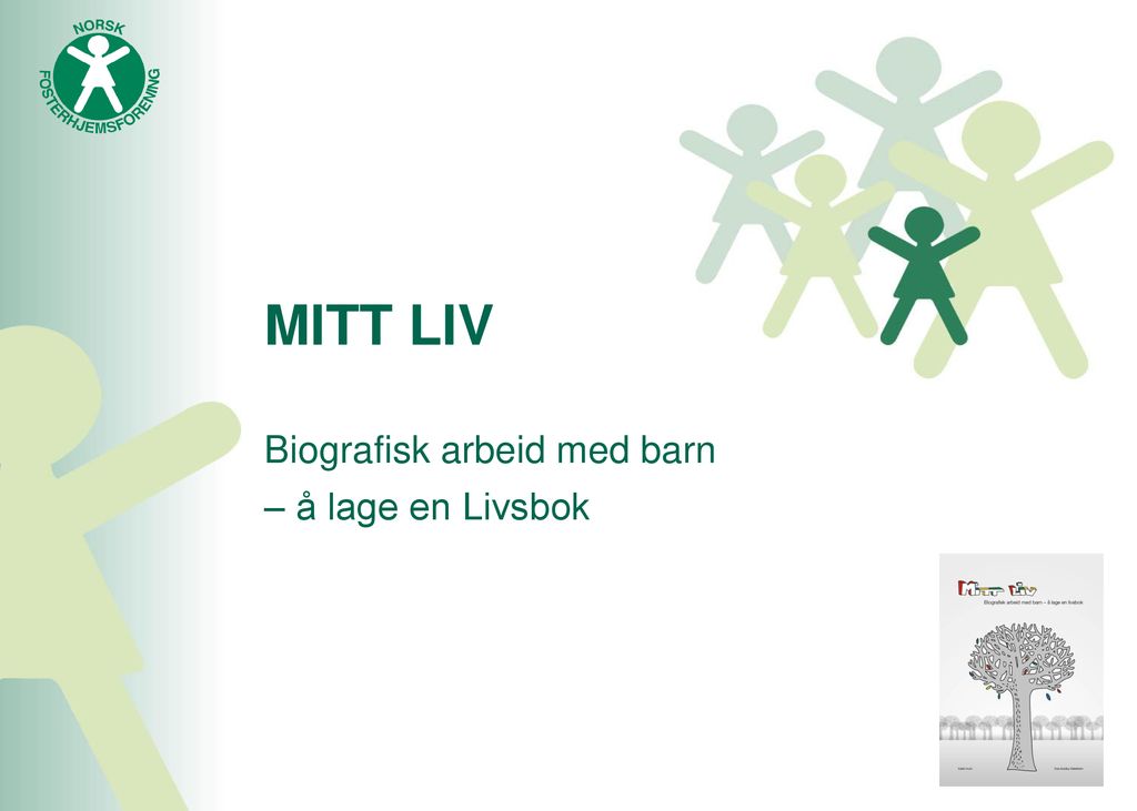 MITT LIV Biografisk arbeid med barn – å lage en Livsbok