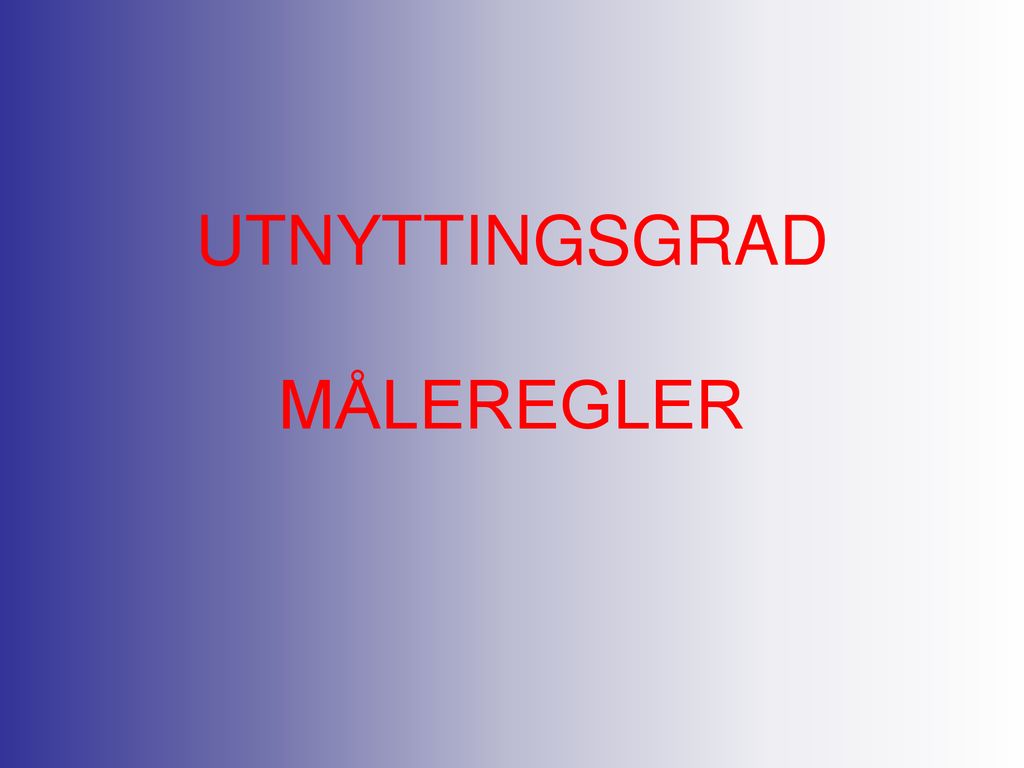 UTNYTTINGSGRAD MÅLEREGLER