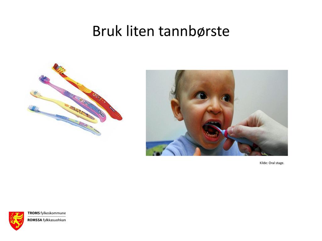 Bruk liten tannbørste På de minste barna bruker vi babytannbørster.