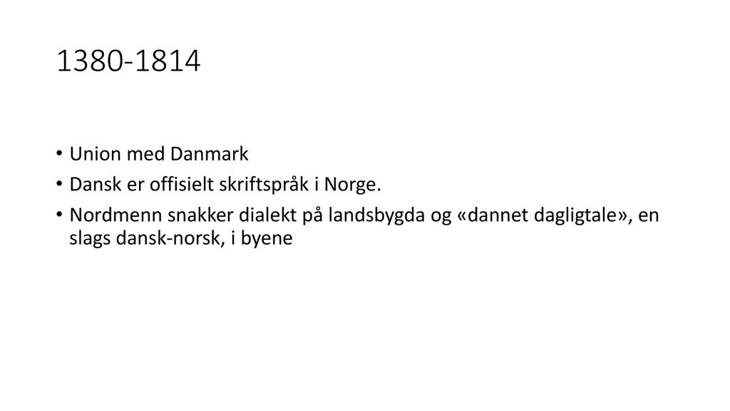 Union med Danmark Dansk er offisielt skriftspråk i Norge.
