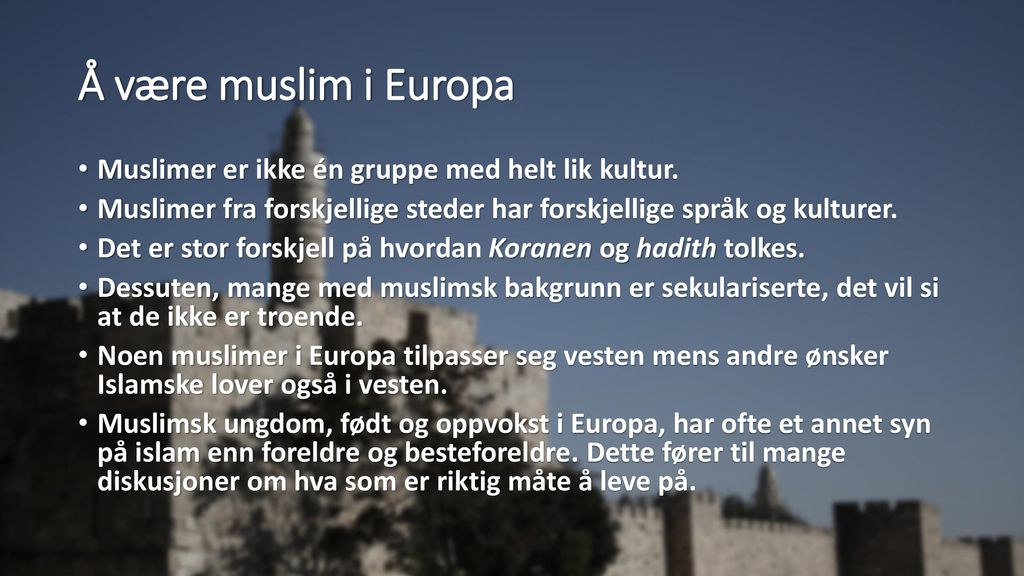 Å være muslim i Europa Muslimer er ikke én gruppe med helt lik kultur.