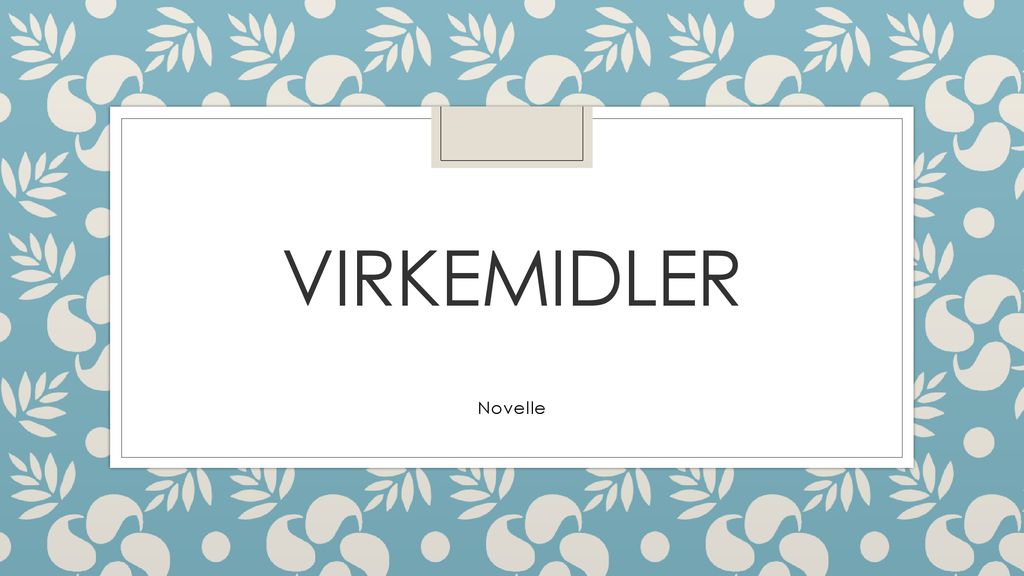 VIRKEMIDLER Novelle