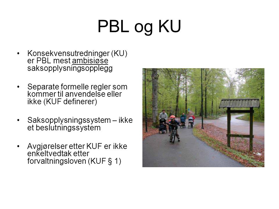 PBL og KU Konsekvensutredninger (KU) er PBL mest ambisiøse saksopplysningsopplegg.
