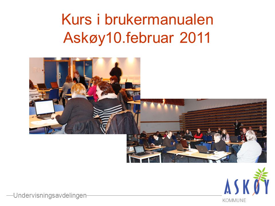 Kurs i brukermanualen Askøy10.februar 2011