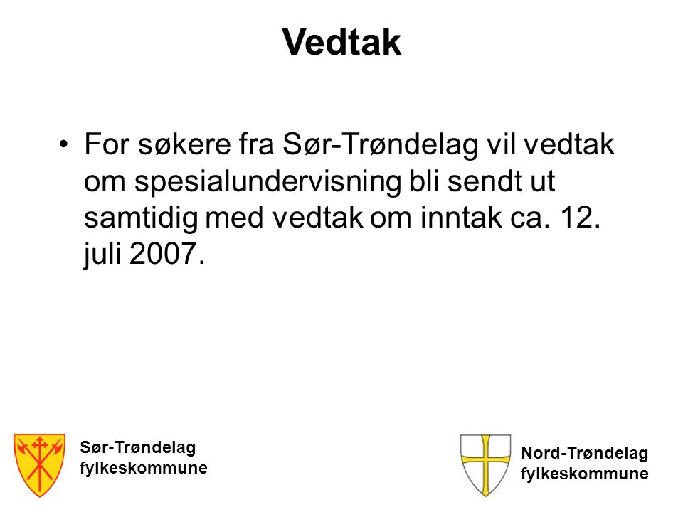 Vedtak For søkere fra Sør-Trøndelag vil vedtak om spesialundervisning bli sendt ut samtidig med vedtak om inntak ca. 12. juli