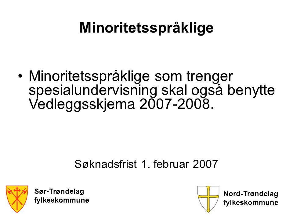 Minoritetsspråklige Minoritetsspråklige som trenger spesialundervisning skal også benytte Vedleggsskjema