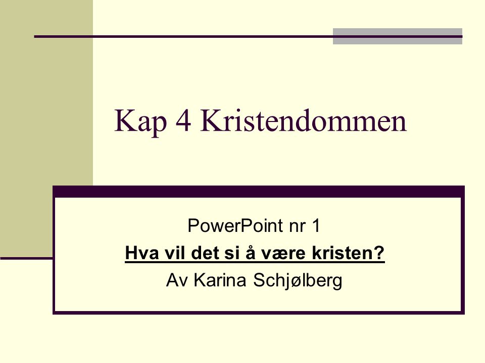 PowerPoint nr 1 Hva vil det si å være kristen Av Karina Schjølberg