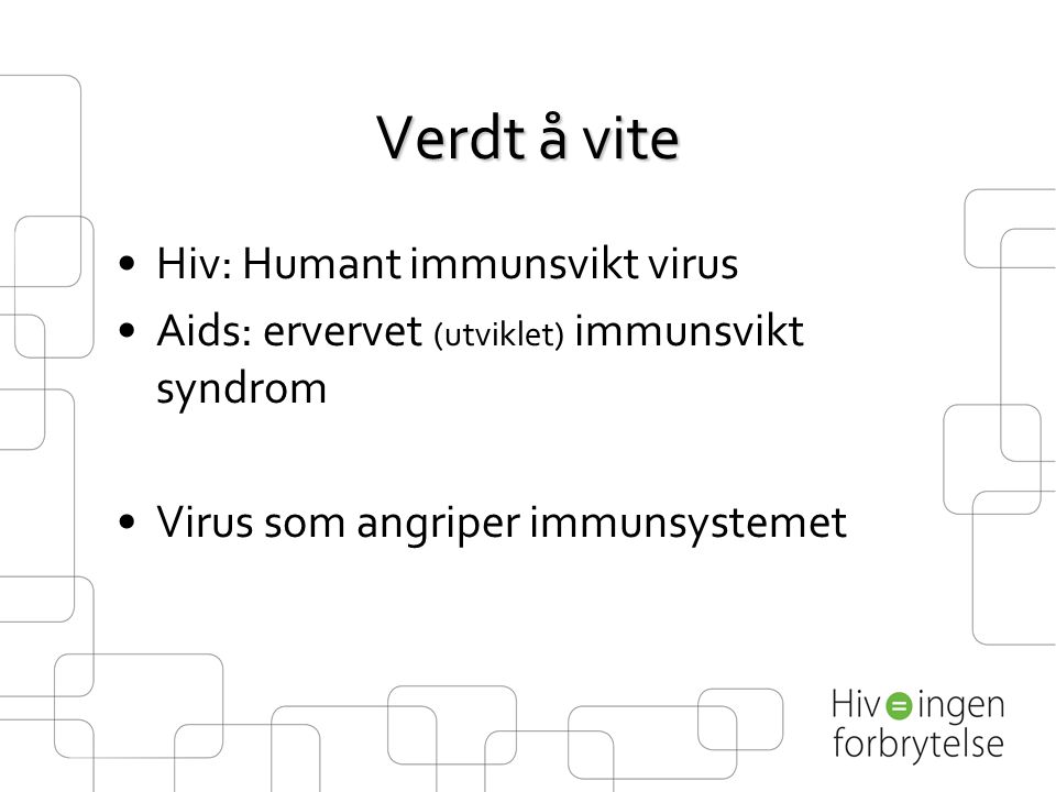 Verdt å vite Hiv: Humant immunsvikt virus