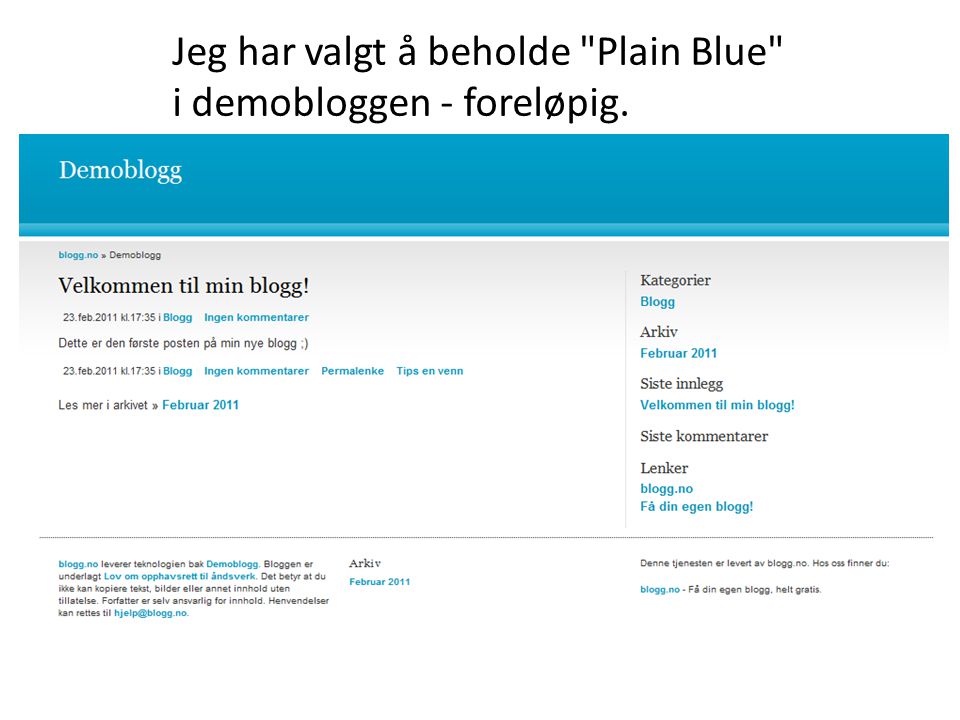Jeg har valgt å beholde Plain Blue i demobloggen - foreløpig.