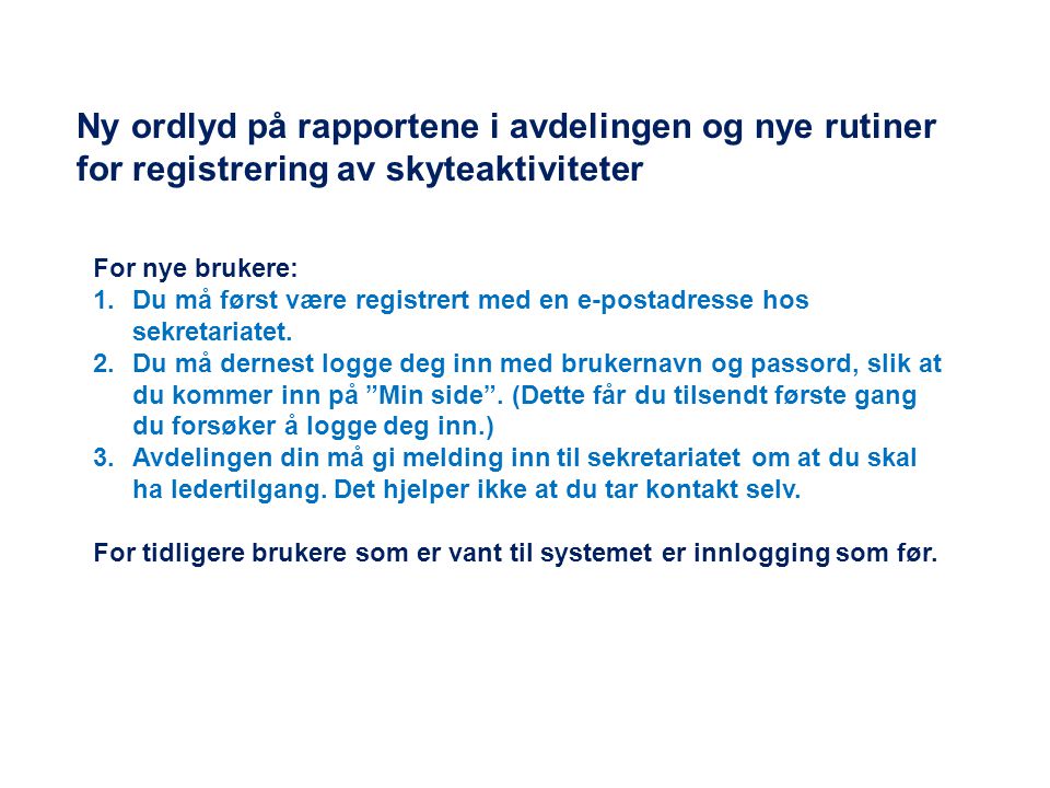 Ny ordlyd på rapportene i avdelingen og nye rutiner for registrering av skyteaktiviteter