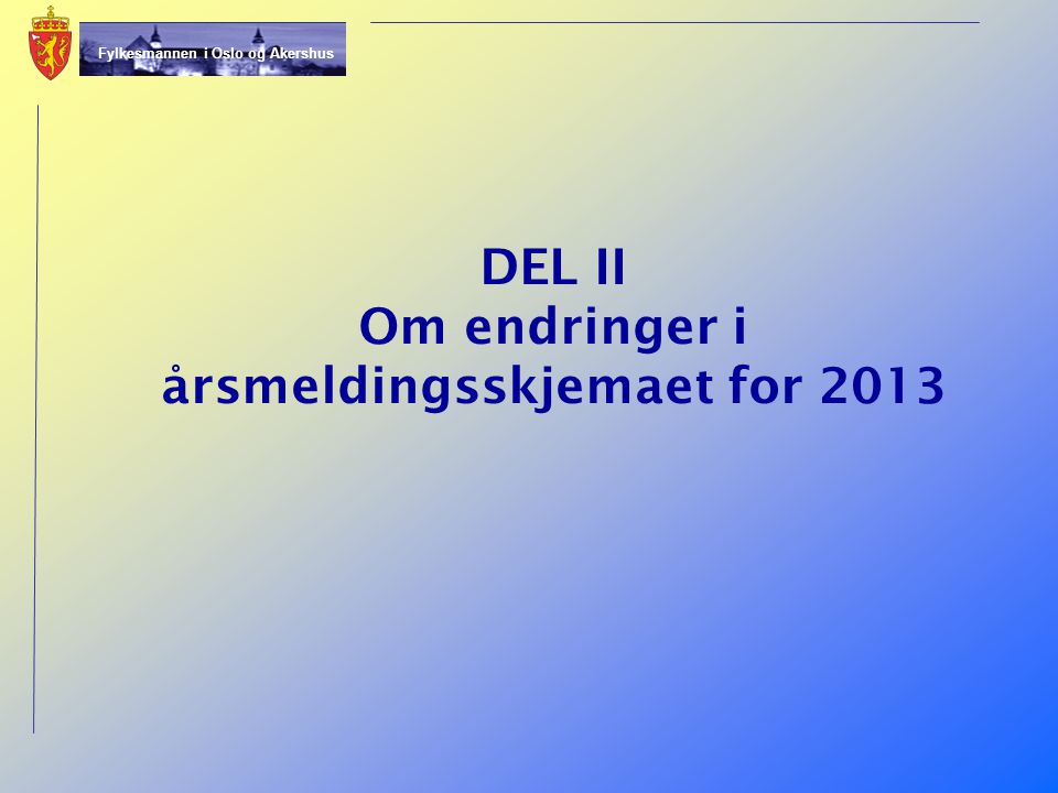 DEL II Om endringer i årsmeldingsskjemaet for 2013