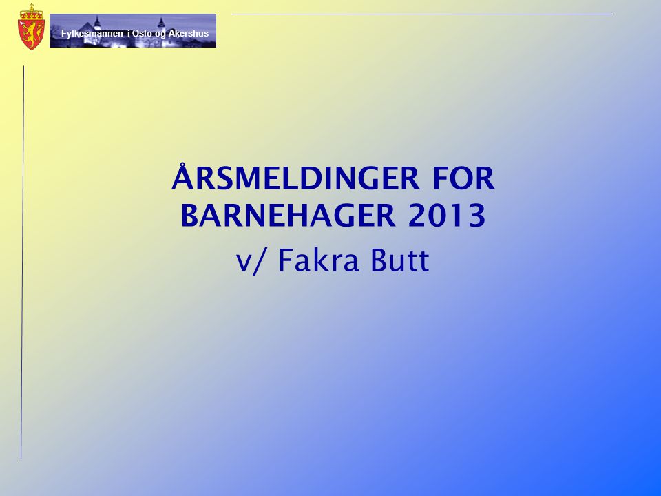 ÅRSMELDINGER FOR BARNEHAGER 2013