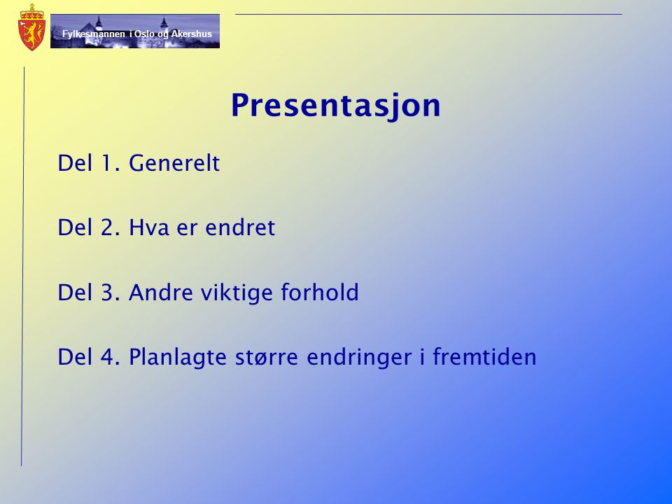Presentasjon Del 1. Generelt Del 2. Hva er endret Del 3.