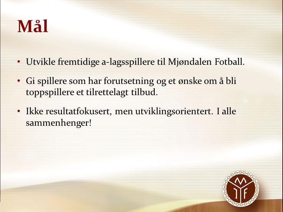 Mål Utvikle fremtidige a-lagsspillere til Mjøndalen Fotball.