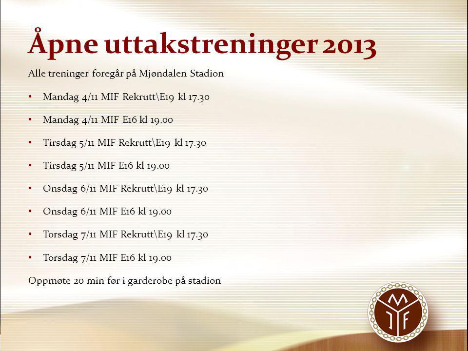Åpne uttakstreninger 2013 Alle treninger foregår på Mjøndalen Stadion