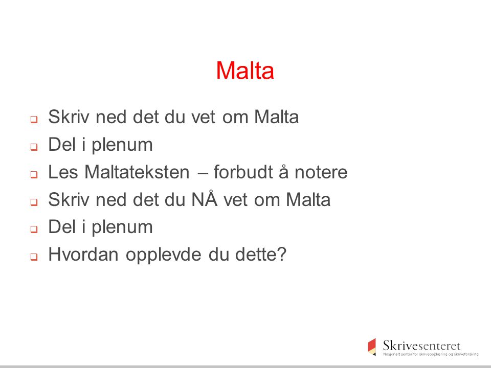 Malta Skriv ned det du vet om Malta Del i plenum