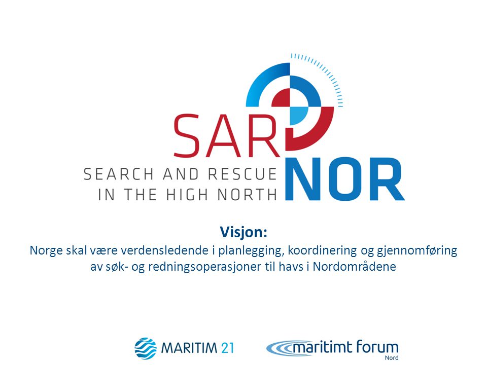 Visjon: Norge skal være verdensledende i planlegging, koordinering og gjennomføring av søk- og redningsoperasjoner til havs i Nordområdene