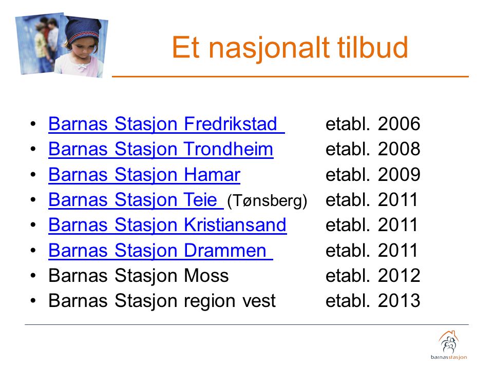 Et nasjonalt tilbud Barnas Stasjon Fredrikstad etabl. 2006