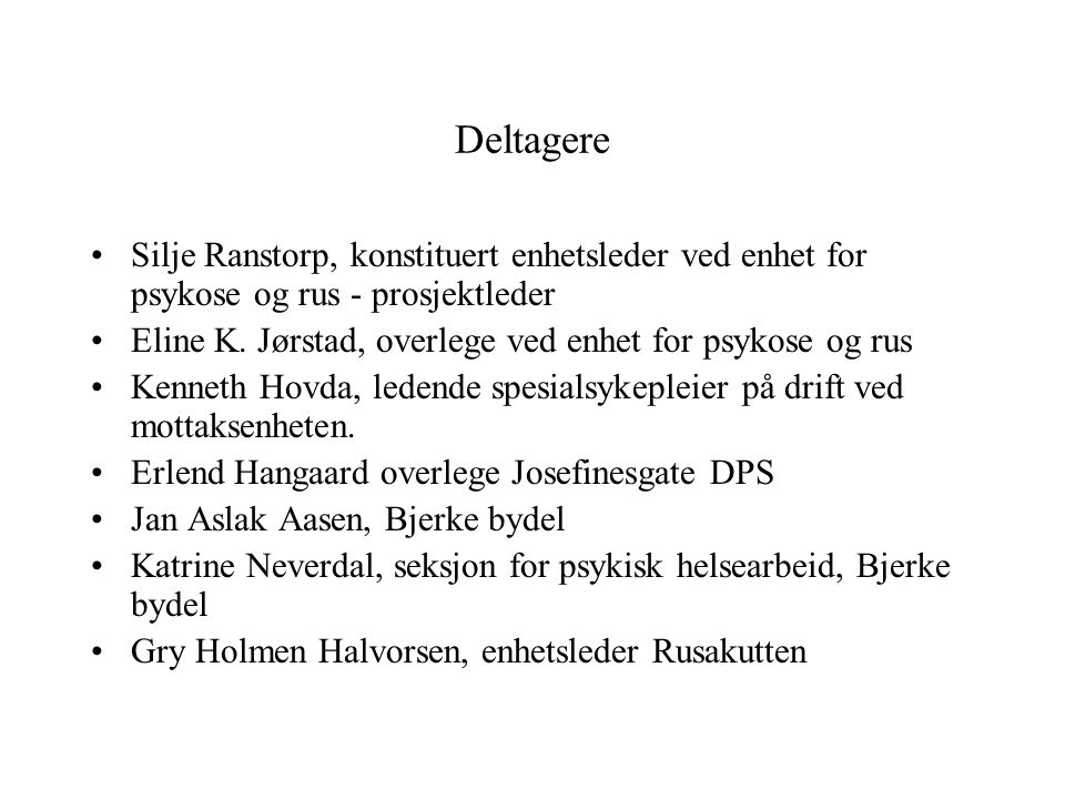 Deltagere Silje Ranstorp, konstituert enhetsleder ved enhet for psykose og rus - prosjektleder.