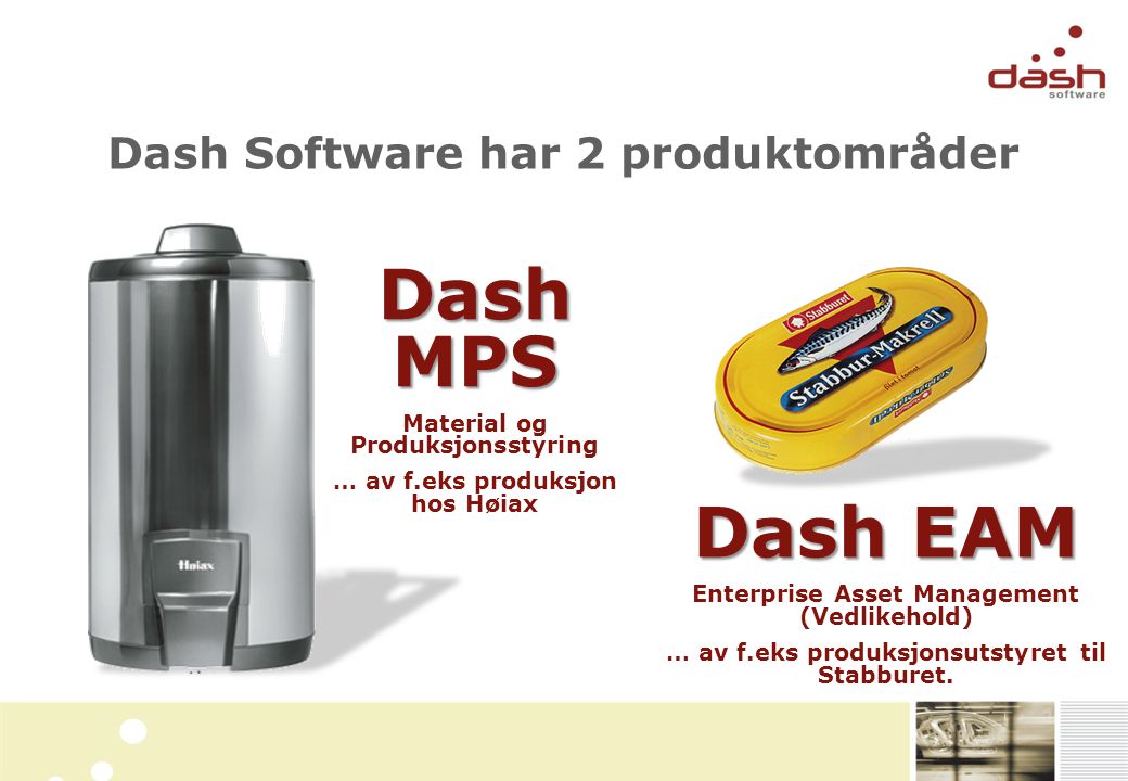 Dash MPS Dash EAM Dash Software har 2 produktområder