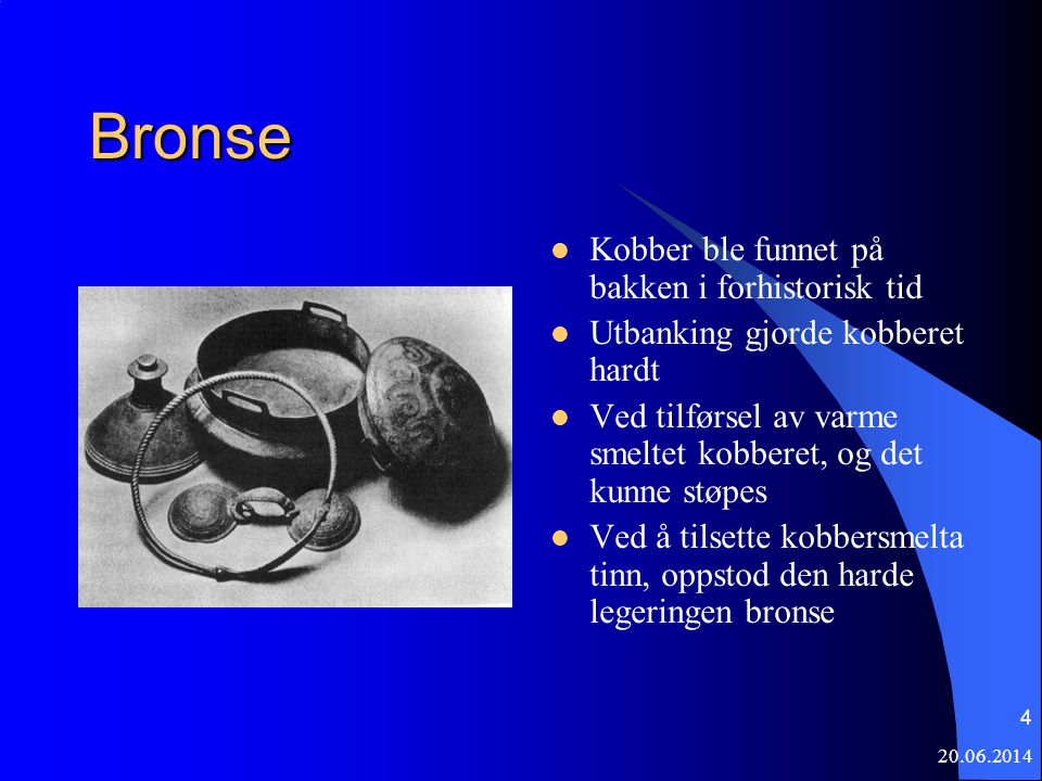 Bronse Kobber ble funnet på bakken i forhistorisk tid
