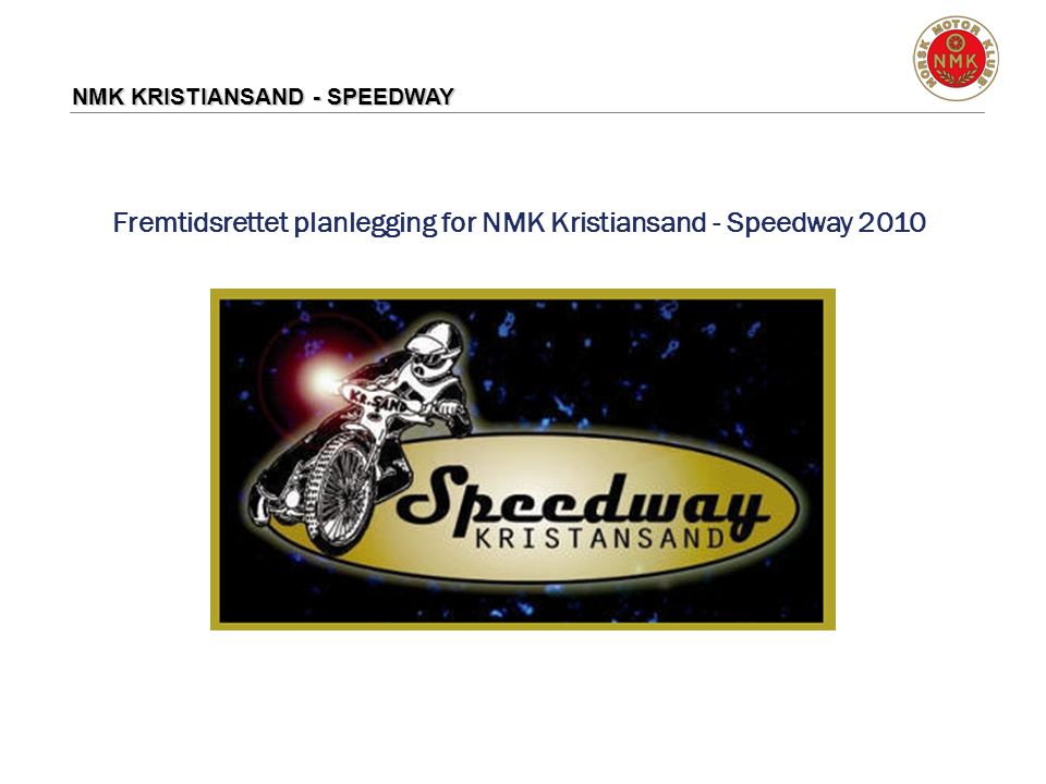 Fremtidsrettet planlegging for NMK Kristiansand - Speedway 2010