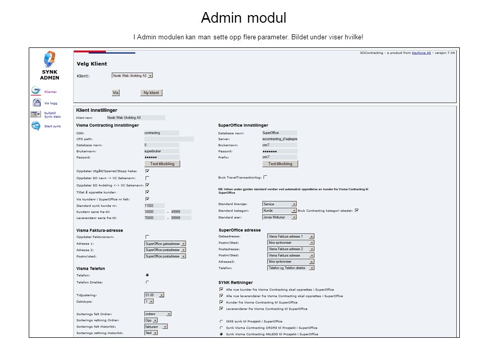 Admin modul I Admin modulen kan man sette opp flere parameter. Bildet under viser hvilke!