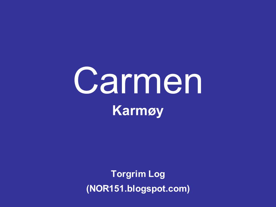 Carmen Karmøy Torgrim Log (NOR151.blogspot.com)